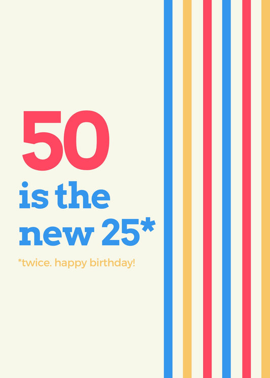 50 is the new 25